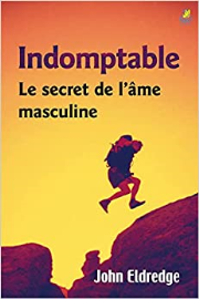 Indomptable : le Secret de l'Ame Masculine